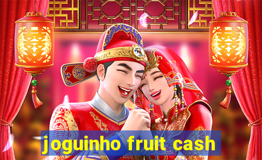 joguinho fruit cash